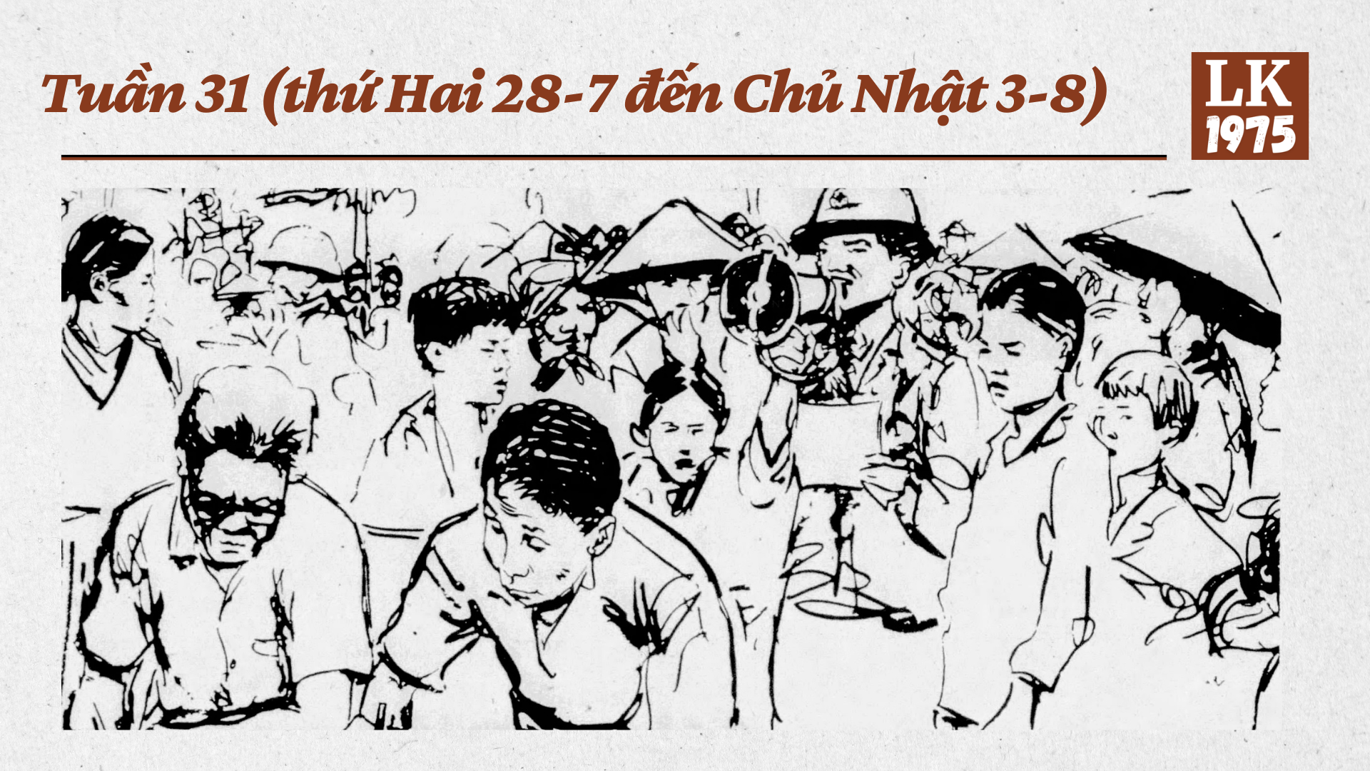 1975 – Tuần 31: Chính quyền triệt phá các nhóm xã hội đen; Nhiều người không trở về sau khóa cải tạo